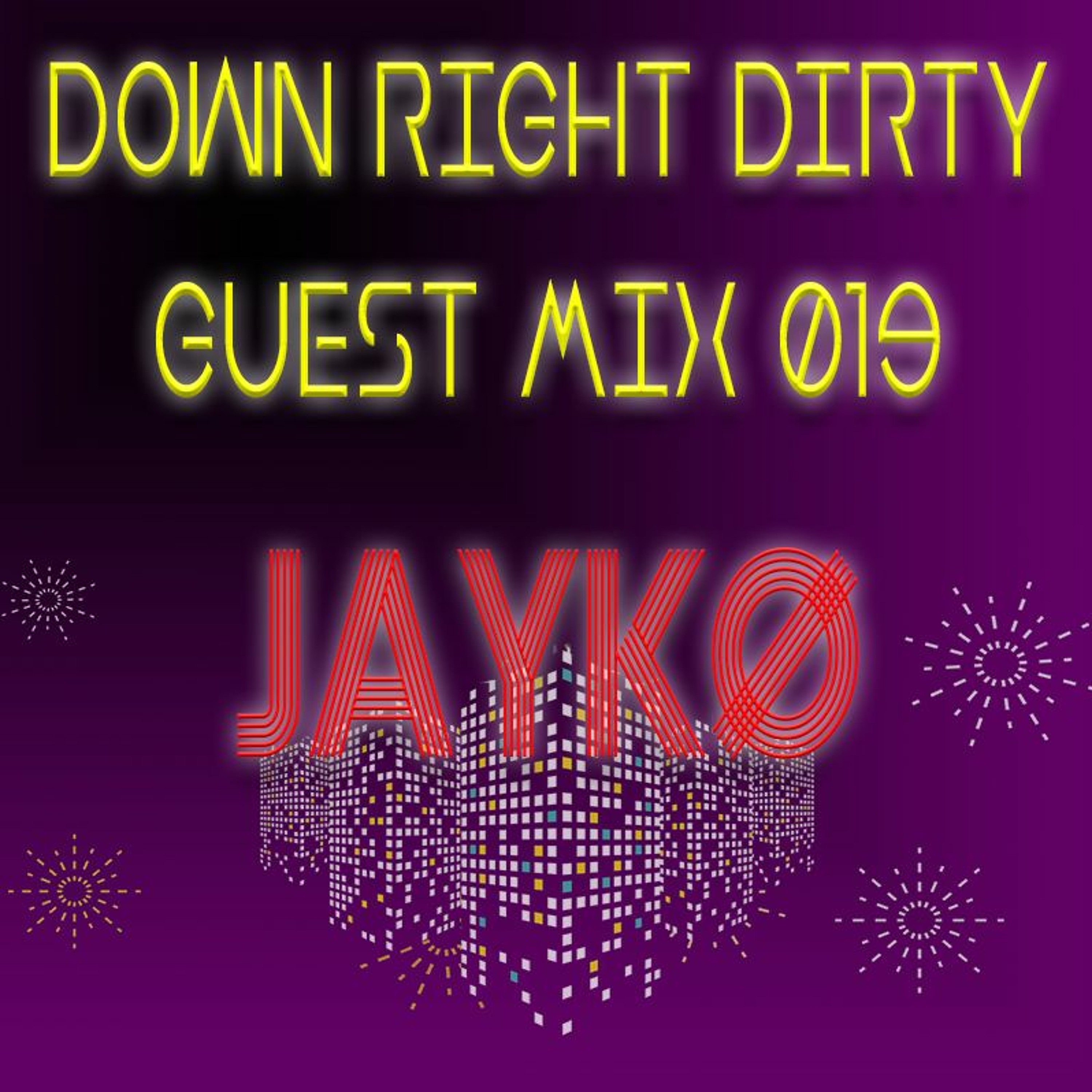 DownRightDirtyProductions - Down Right Dirty Guest Mix 019   JAYKØ episode artwork