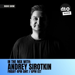Andrey Sirotkin - In The Mix (episode 11)