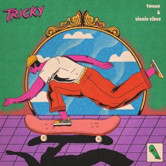 twuan & Vinnie Vibez - Tricky