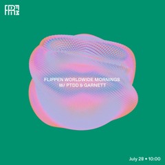 RRFM • Flippen Worldwide Mornings w/ PTDD & Garnett • 28-07-2022