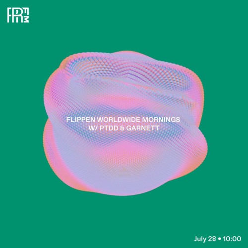 RRFM • Flippen Worldwide Mornings w/ PTDD & Garnett • 28-07-2022