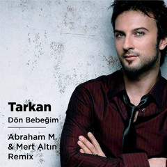 Tarkan - Dön Bebeğim (Abraham M. & Mert Altın Remix)