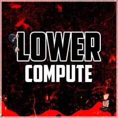 LOWER - COMPUTE (JUNE PATREON)💻