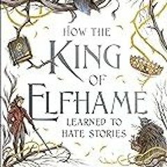 Get FREE B.o.o.k How the King of Elfhame Learned to Hate Stories (The Folk of the Air)
