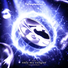 flipSide - only my railgun (Tatsunoshin Remix) Arere cover [Extended Mix]