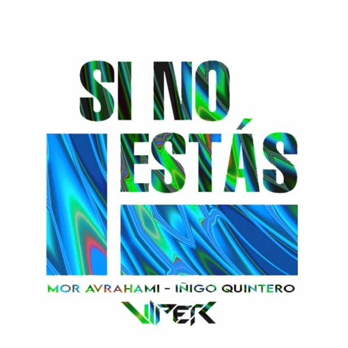 Si no estás - Iñigo Quintero, Mor Avrahami (VIPER MASH) (FREE DONWLOAD)