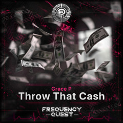 Grace P - Throw That Cash (Original Mix)