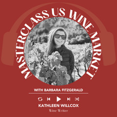 Ep. 2509 Barbara Fitzgerald interviews Kathleen Willcox | Masterclass US Wine Market