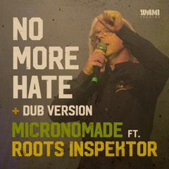 No More Hate - Micronomade Ft. Roots Inspektor