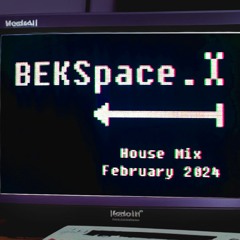BEKSpace - House Mix February 2024