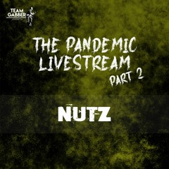Nutz - The Pandemic Livestream Part 2