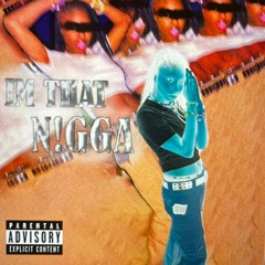 I'm That N!GGA