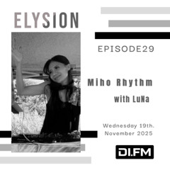 ELYSION @ DI.FM EPISODE29 Miho Rhythm & LuNa