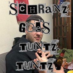 SCHRANZ GOES TUNTZ TUNTZ