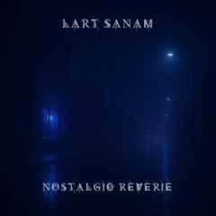 Lart Sanam - Nostalgic Reverie (Preview)