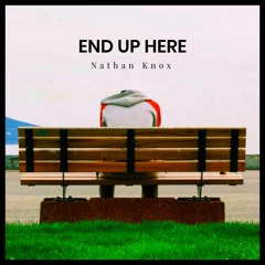 Nathan Knox - End Up Here