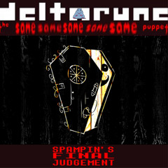 [PIIIPEJAM] SPAMPIN’S FINAL JUDGEMENT [Deltarune: THE WINNERS’ T5SP]
