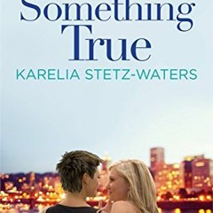 [Read] [PDF] Book Something True (Out in Portland Book 1) BY Karelia Stetz-Waters (Author)