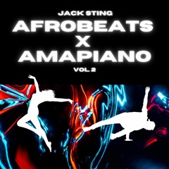 Jack Sting - Afrobeats x Amapiano Mix Vol. 2