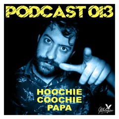 Podcast Mélopée Records 013 - Hoochie Coochie Papa