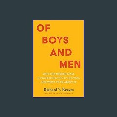 (<E.B.O.O.K.$) ❤ Of Boys and Men: Why the Modern Male Is Struggling, Why It Matters, and What to D