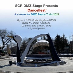 Mellan : SCR DMZ Peace Train Stage Presents Cancelfest (2020 07 - 17)