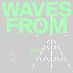WAVES FROM Sanjib