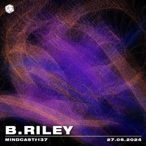 MINDCAST 137 by B.Riley