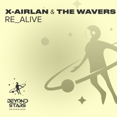 x-airlan & The Wavers - Re_Alive [Beyond The Stars Reborn]
