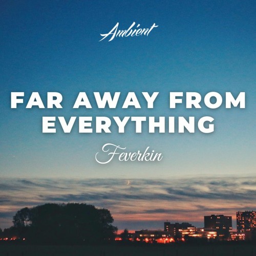 Feverkin - Far Away From Everything