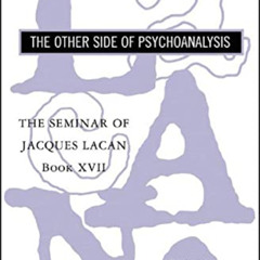 View EBOOK 📂 The Seminar of Jacques Lacan: The Other Side of Psychoanalysis (Book XV