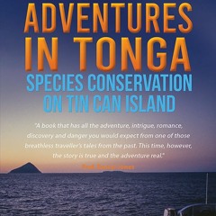 Get *[PDF] Books Volcanic Adventures in Tonga - Species Conservation on Tin Can Island BY Ann Göth