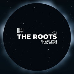 Geri Syka & Jay Basha - The Roots 022 (Bed Station Special)