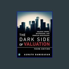 $${EBOOK} 🌟 Dark Side of Valuation, The: Valuing Young, Distressed, and Complex Businesses Ebook R