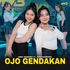 Ojo Gendakan (feat. Icha Kiswara)