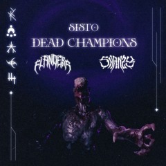 SISTO - DEAD CHAMPIONS [FLANDERS X SHANZY REMIX]
