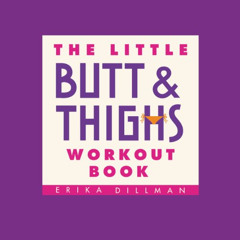 [Access] KINDLE 💔 The Little Butt & Thighs Workout Book by  Erika Dillman PDF EBOOK