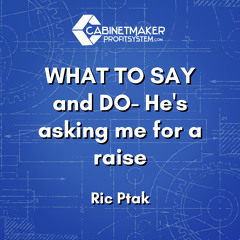 WHAT TO SAY and DO- He's asking me for a raise-Dragons Eggs with Ric Ptak