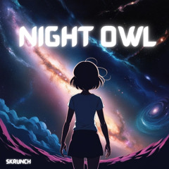 Skrunch - Night Owl