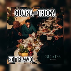 Guapa Remix Troca Edit Flavio