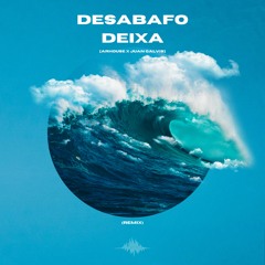 Desabafo Deixa (ARHOUSE & JUAN GALVIS) [Remix] - FREE DOWNLOAD