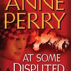 [Free] PDF 📜 At Some Disputed Barricade (World War One Series) by  Anne Perry &  Mic