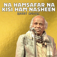 Na Hamsafar Na Kisi Ham-Nasheen Se Nikle Ga | Rahat Indori