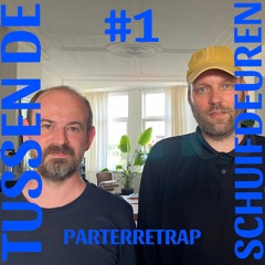 Tussen de Schuifdeuren #1 – Lennard en Floris over Parterretrap