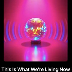 This_Is_What_We_Are_Living_Now ( Extended Version)