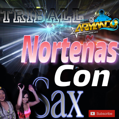 TRIBALL VZ NORTEÑAS CON SAX V2 _ARMANDODJ_-]