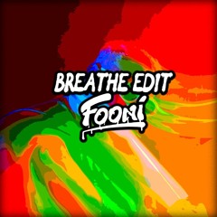 BREATHE (FOONI EDIT)
