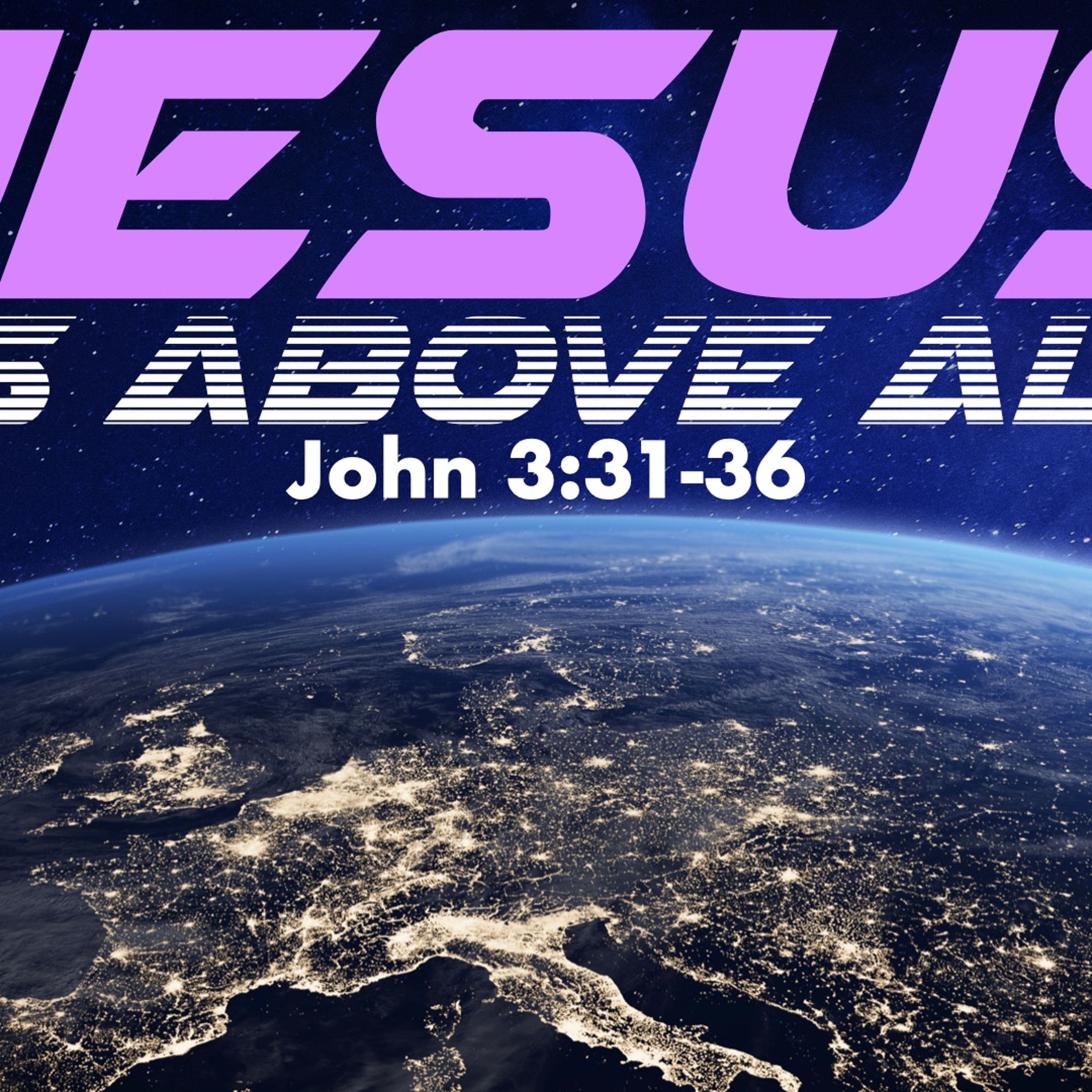 John 3:31-36 - Jesus Is Above All - Matthew Niemier episode artwork