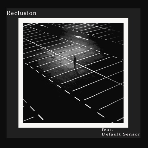 Reclusion (feat. Default Sensor)