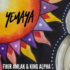Fikir Amlak & King Alpha - Yemaya & Yemaya Dub